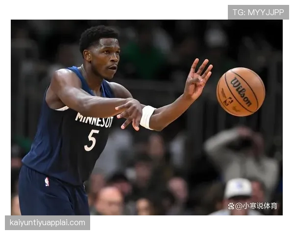 安东尼·爱德华兹突破拉开与同龄得分手差距展现高效输出